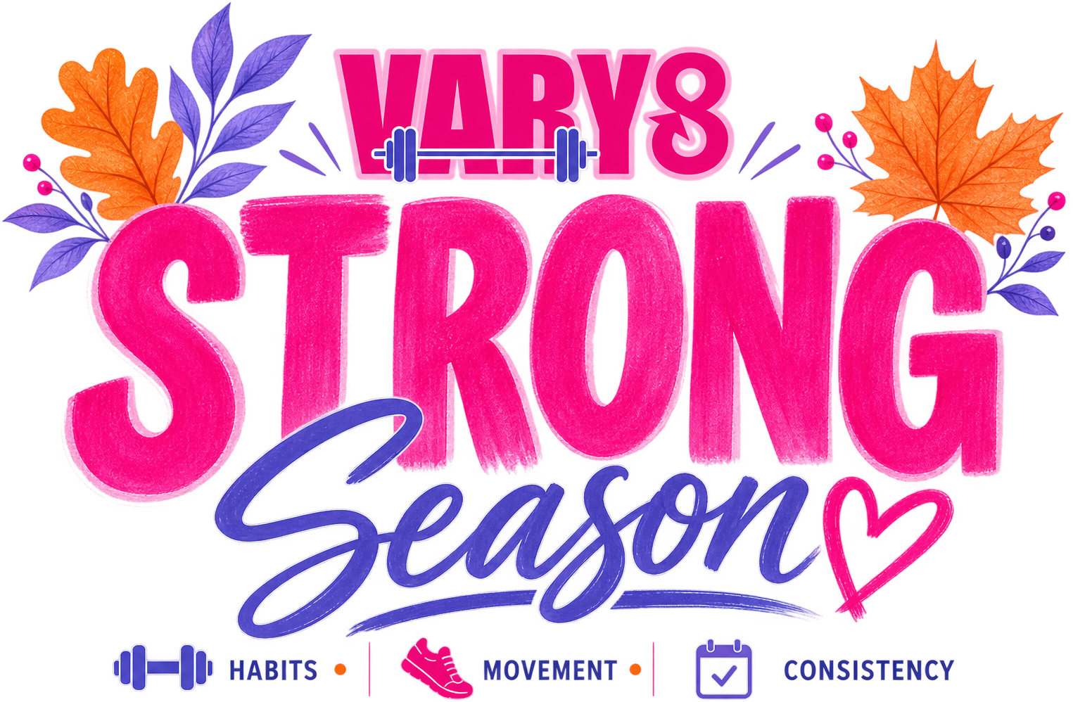 Vary-8 Strong Season — Habits · Movement · Consistency
