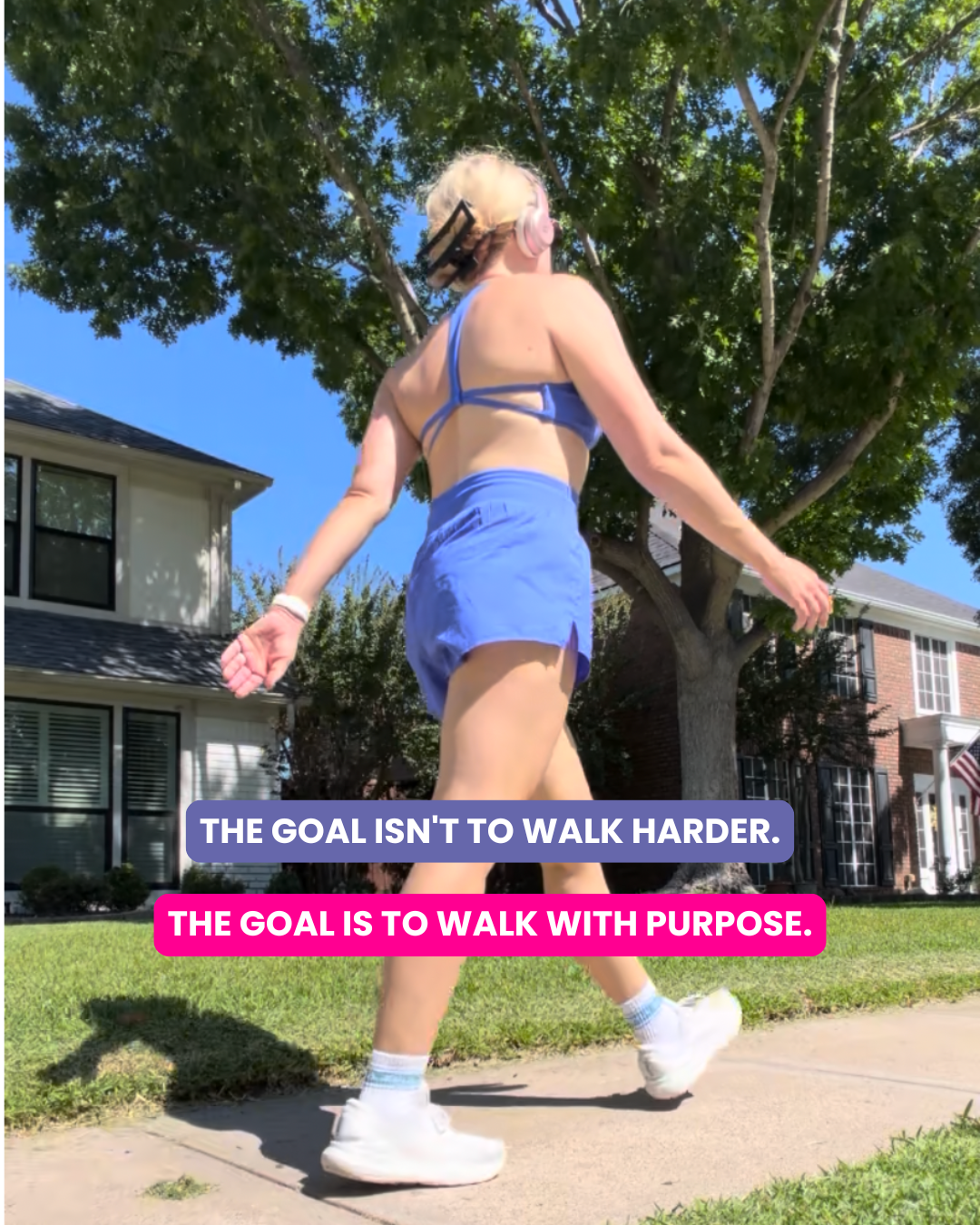 The goal isn't to walk harder. The goal is to walk with purpose.